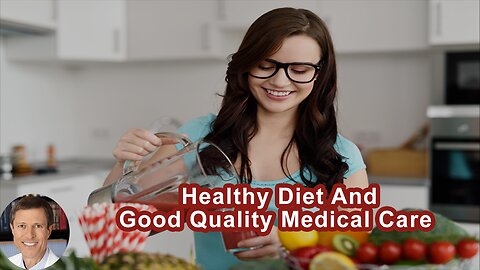 Why We Want To Have A Healthy Diet In Addition To Good Quality Medical Care