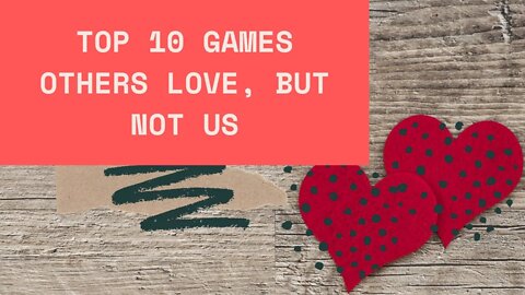 Top 10 Board Games OTHERS Love, But Not Us