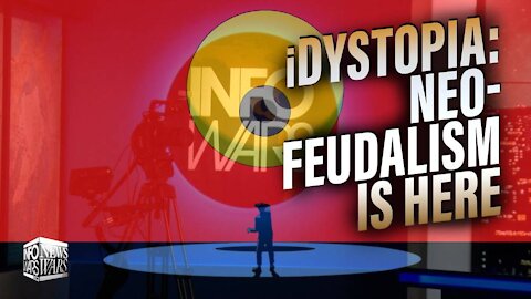iDystopia: Neo-Feudalism Is Here