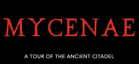 Mycenae: A Tour of the Ancient Citadel