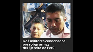 Condenan en Perú a dos militares por robar armas al Ejército