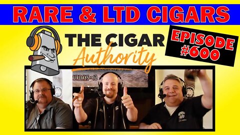 Rare & Limited Cigars - Episode 600!