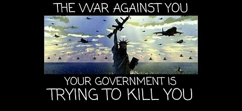 The War Against You - Intro to - Your Government is Trying to Kill You