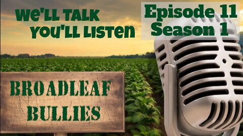 Broadleaf Bullies Season 1 Episode 11 | 2021