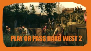 PLAY OR PASS Hard West 2