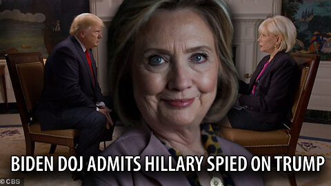Biden's DOJ Officially Admits Hillary Clinton SPIED ON Trump for Months and Tapped His Internet