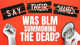 Witchcraft, Activism, or Both? Was BLM Summoning the Dead?