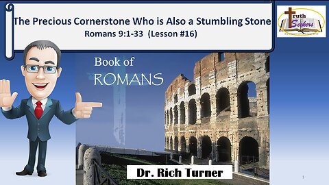 Romans 9:1-18 – The Precious Cornerstone Who is Also a Stumbling Stone – Lesson #16