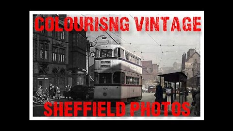 Colourising vintage B&W photos of Sheffield