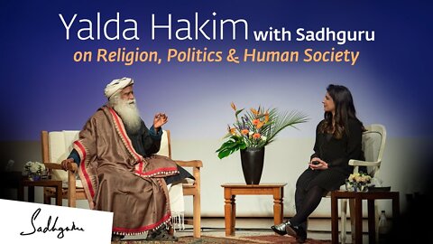 Yalda Hakim with Sadhguru on Religion Politics Human Society