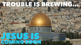 Trouble Is Brewing at the Temple Mount. Jesus is Coming Back Soon!