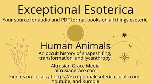 Human Animals: An Occult History Of Shapeshifting, Transformation, and Lycanthropy
