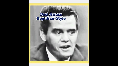 Desi Arnaz: Reptilian