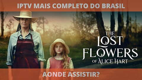 Aonde assistir a série AS FLORES PERDIDAS DE ALICE HART