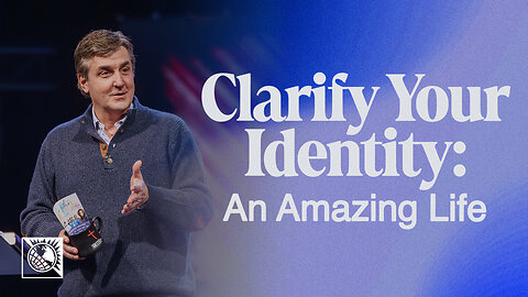 Clarify Your Identity [An Amazing Life]