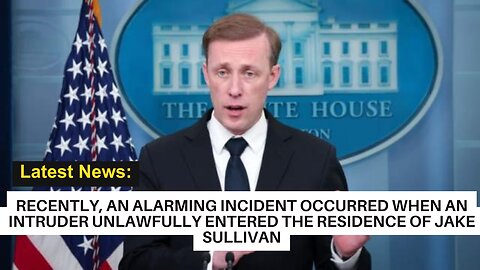 An intruder unlawfully entered the residence of Jake Sullivan, who serves as President Biden's...