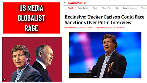 US Media RAGE And EU May Sanction Tucker For Interviewing Vladimir Putin