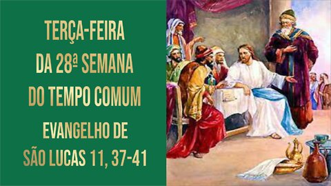 Terça-feira da 28ª Semana do Tempo Comum - Ano C