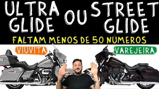 Ultra Glide ou Street Glide? Viuvita ou Varejeira, qual é a melhor? Faltam menos de 50 números