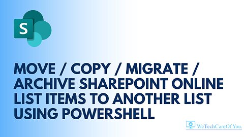 Move / Copy / Migrate / Archive SharePoint Online List items to another List using PowerShell