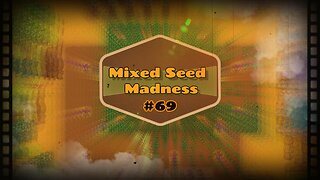 Mixed Seed Madness #69: The Nicest Episode!