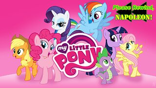 Please Rewind Napoleon: My Little Pony - Friendship Is Magic