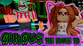 The House TD The Circus Event Is Here!