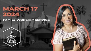 March 17, 2024 | Pastor Esther R. Gallegos | Christ Miracle Center