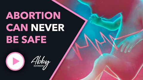 Abortion Is Never Safe | How Can Anyone Support This?