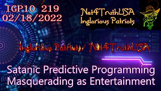 IGP10 219 - The Satanic Predictive Programming masquerading as entertainment