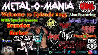 #295 - Metal-O-Mania - Special Guest - Brandon Barker from Crazy Mad Ride and Freddie
