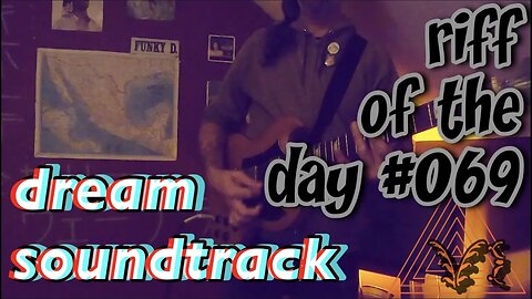 riff of the day #069 - dream soundtrack ( featuring the EHX Bass 9 & the MXR Univibe )