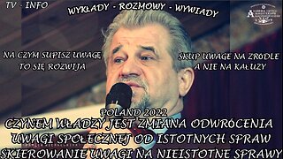 CZYNEM WŁADZY JEST ZMIANA ODWRÓCENIA UWAGI SPOŁECZNEJ OD ISTOTNYCH SPRAW,NA CZYM SKUPISZ UWAGĘ TO SIĘ ROZWIJA,SKU UWAGĘ NA ŻRÓDLE A NIE NA KAŁUŻE,SKIEROWANIE UWAGI NA NIEISTOTNE SPRAWY/TV INFO 2022