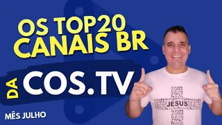 #Os top 20 canais Br da Cos.TV no mês de Julho
