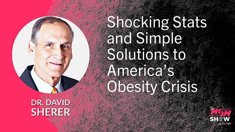 Ep. 577 - Shocking Stats and Simple Solutions to America’s Obesity Crisis - Dr. David Sherer