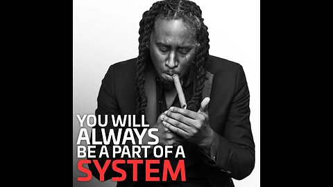 You Will Always Be A Part of A System | @hotepjesus