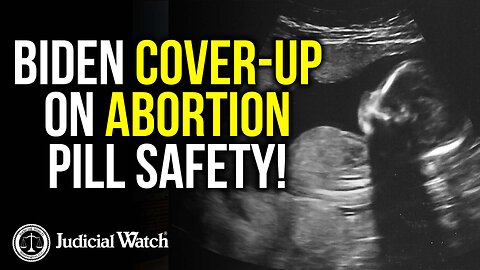 Biden Cover-Up on Abortion Pill Safety!