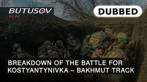 Breakdown of the Battle for the Route Kostyantynivka - Bakhmut | Bohdan Papadin | DUBBED