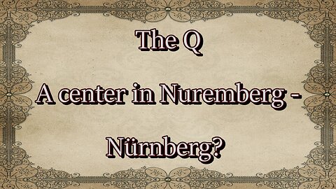 The Q - A center in Nuremberg - Nürnberg ?