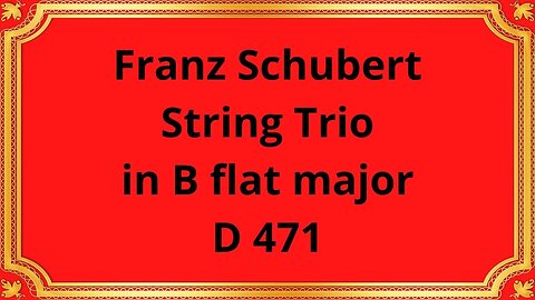 Franz Schubert String Trio in B flat major D 471