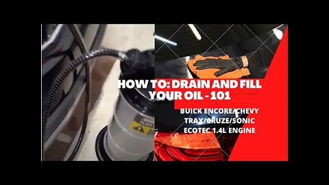 How to: Drain and Fill your Oil 101 - Buick Encore/Chevy Trax/Cruze/Sonic Ecotec 1.4L engine