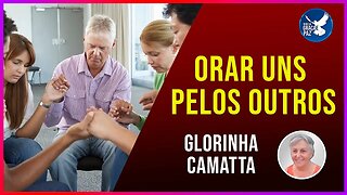 🔴Orar uns pelos outros - Glorinha #DEVOCIONAL