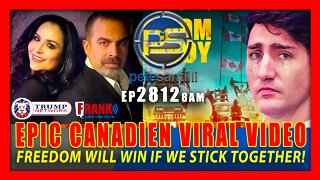 EP 2812-6PM EPIC VIRAL CANADIAN VIDEO: FREEDOM WILL WIN IF WE STICK TOGETHER