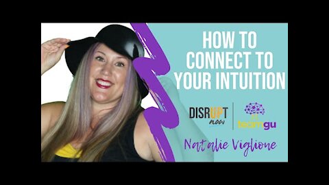 Disrupt Now Podcast Episode 80, How To Listen and Connect To Your Intuition By Natalie Viglione