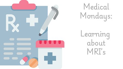 Medical Mondays - MRIs