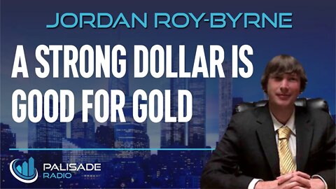 Jordan Roy-Byrne: A Strong Dollar is Good for Gold