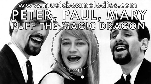 [Music box melodies] - Puff The Magic Dragon by Peter, Paul, Mary