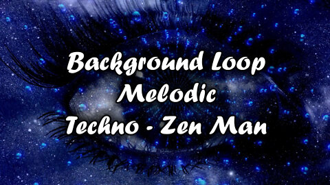 Background Loop Melodic Techno - Zen Man