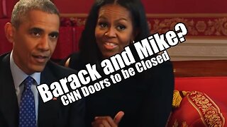 Obama's Exposed: Barack and Mike? CNN Doors to be Closed. B2T Show May 3, 2023