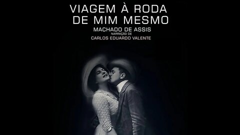 AUDIOBOOK - VIAGEM À RODA DE MIM MESMO - de Machado de Assis